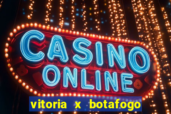 vitoria x botafogo sp futemax