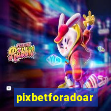 pixbetforadoar