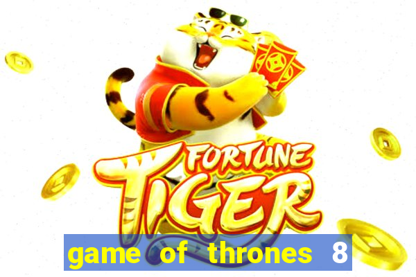 game of thrones 8 temporada torrent