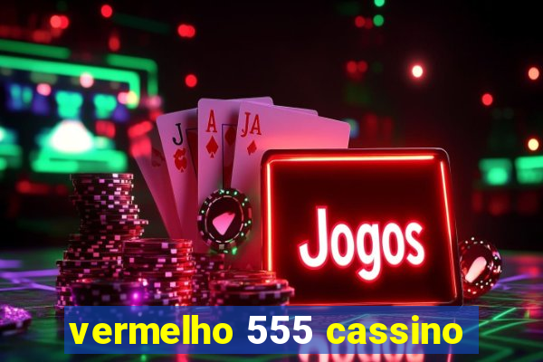 vermelho 555 cassino