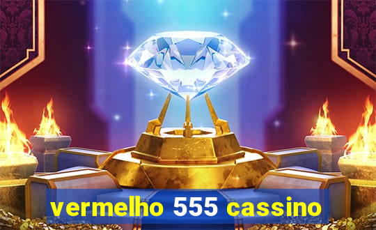 vermelho 555 cassino