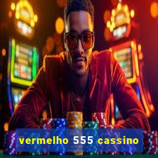 vermelho 555 cassino
