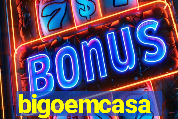 bigoemcasa