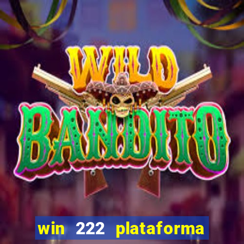 win 222 plataforma de jogos