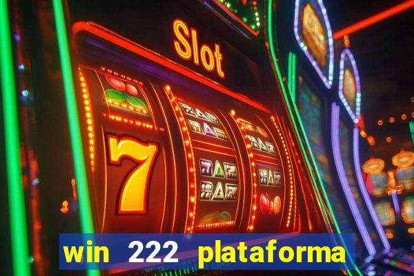 win 222 plataforma de jogos