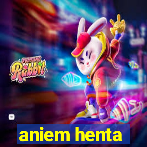 aniem henta