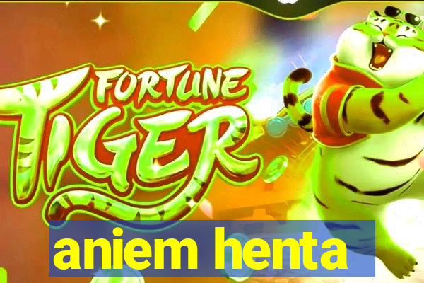 aniem henta