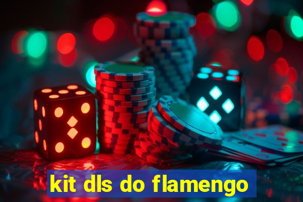 kit dls do flamengo