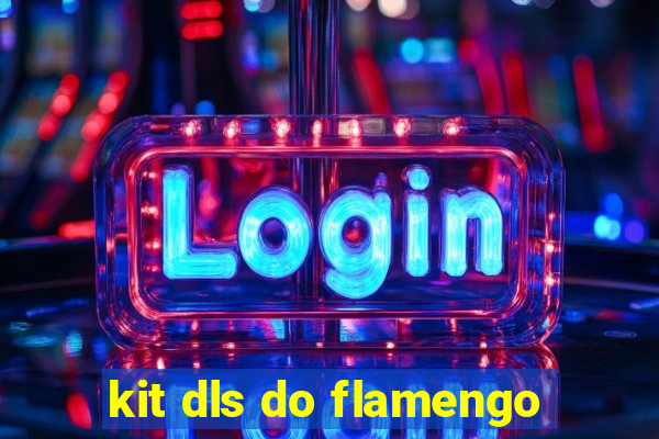 kit dls do flamengo