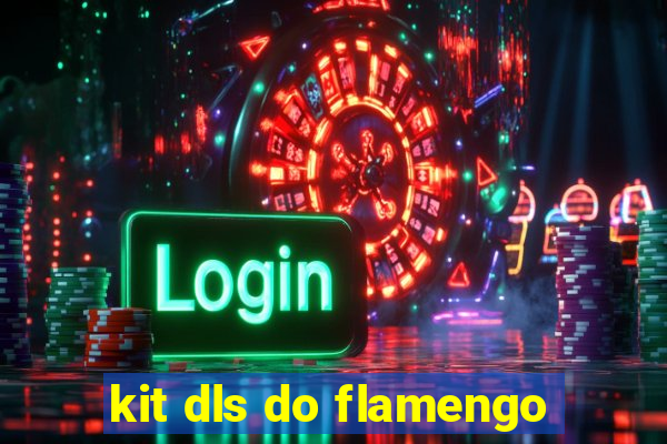 kit dls do flamengo