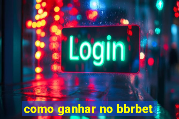 como ganhar no bbrbet