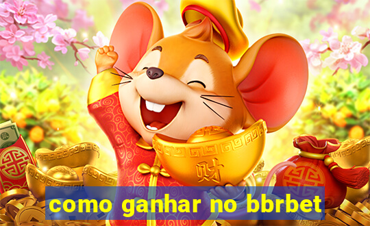 como ganhar no bbrbet