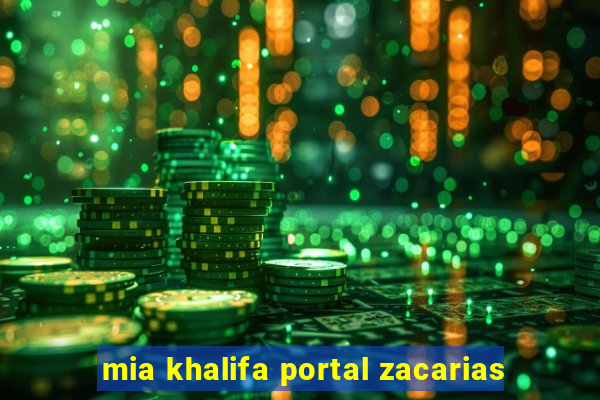 mia khalifa portal zacarias