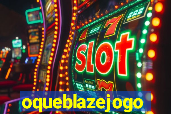 oqueblazejogo
