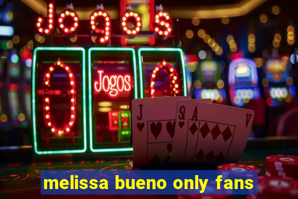 melissa bueno only fans