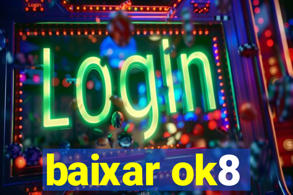 baixar ok8