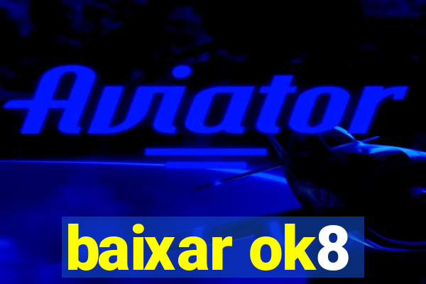 baixar ok8