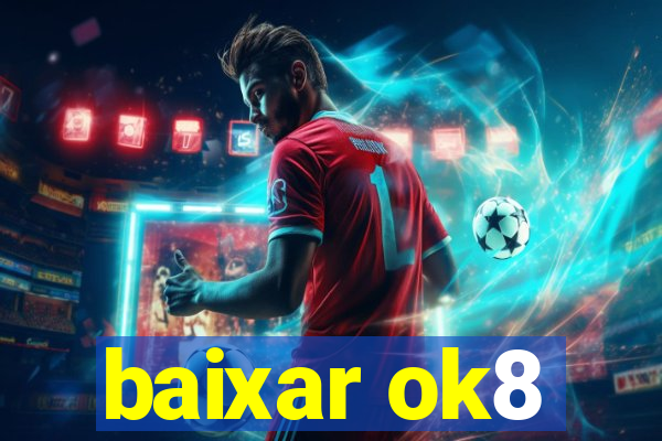 baixar ok8