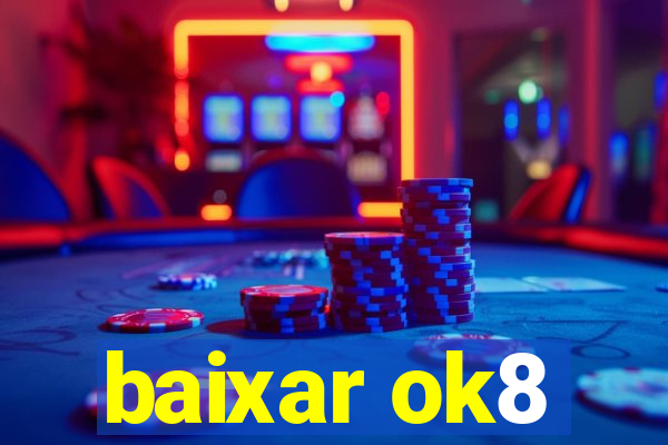 baixar ok8