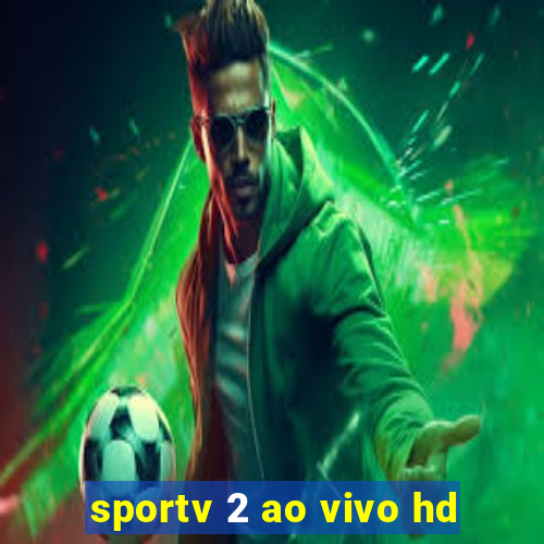 sportv 2 ao vivo hd