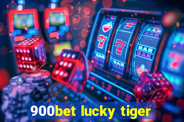 900bet lucky tiger
