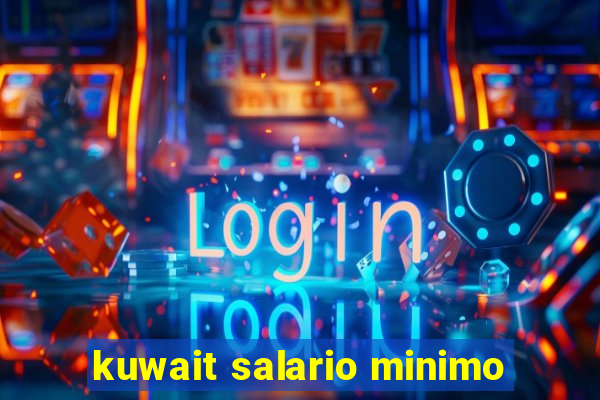 kuwait salario minimo