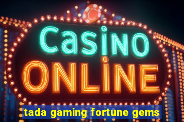 tada gaming fortune gems