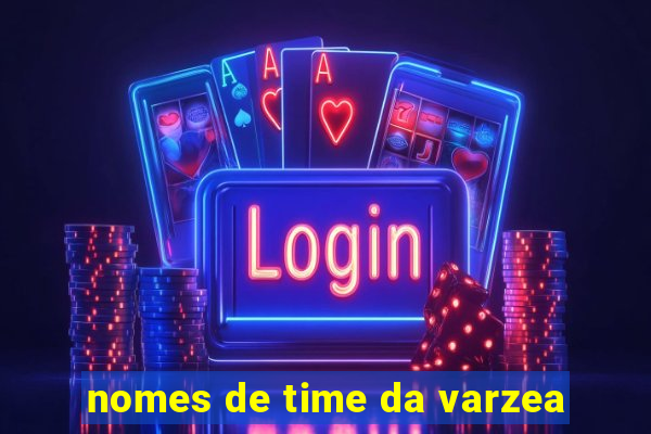 nomes de time da varzea