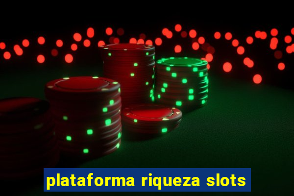 plataforma riqueza slots