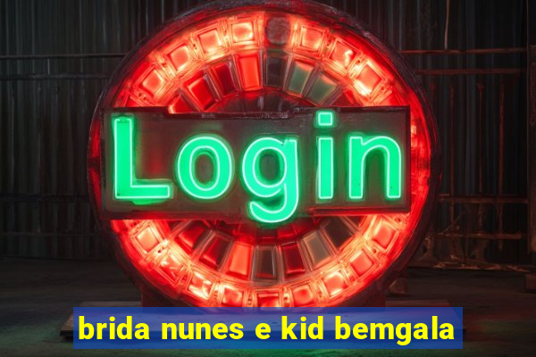 brida nunes e kid bemgala