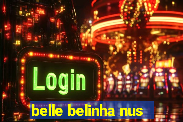 belle belinha nus