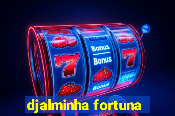 djalminha fortuna