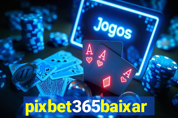 pixbet365baixar