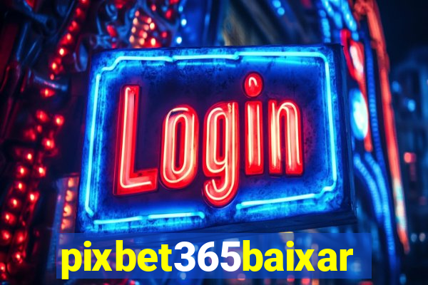 pixbet365baixar