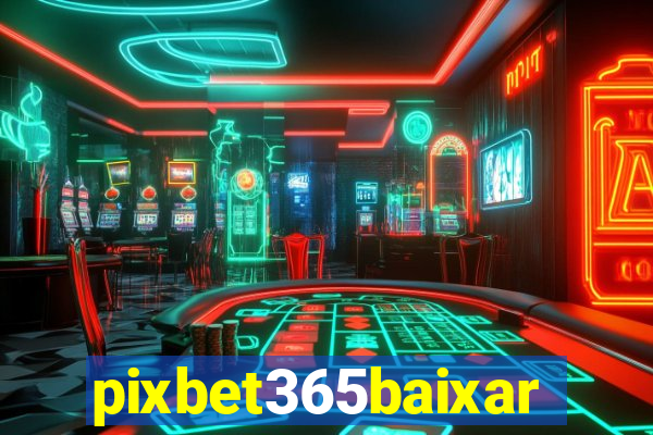 pixbet365baixar