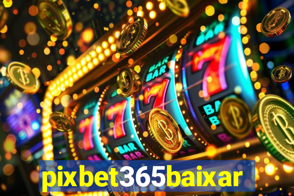 pixbet365baixar