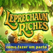como fazer um pacto