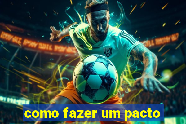 como fazer um pacto