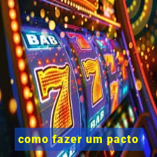 como fazer um pacto