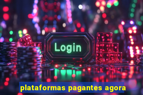 plataformas pagantes agora