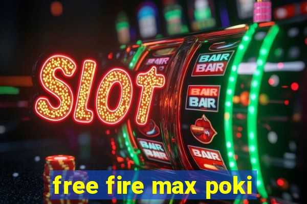 free fire max poki