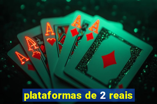 plataformas de 2 reais
