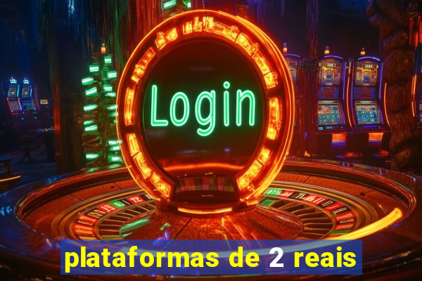 plataformas de 2 reais
