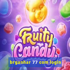 brganhar 77 com login