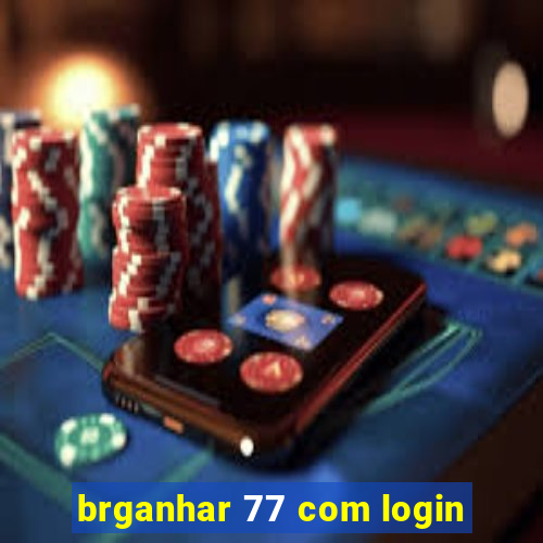 brganhar 77 com login