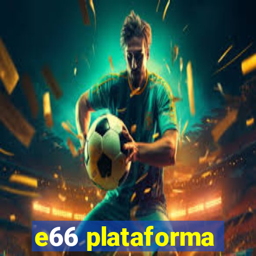 e66 plataforma