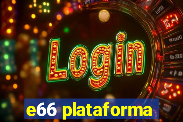 e66 plataforma