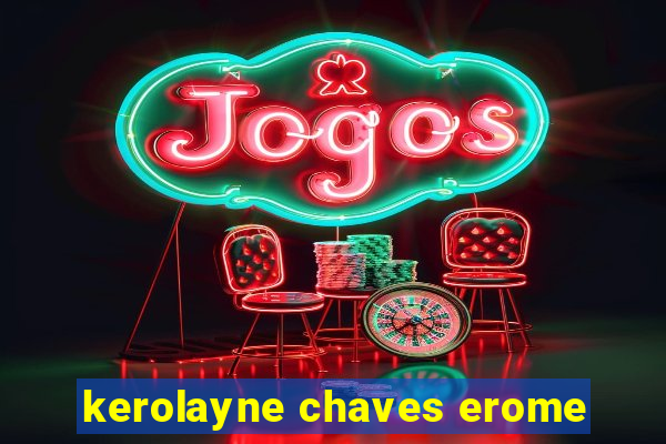 kerolayne chaves erome