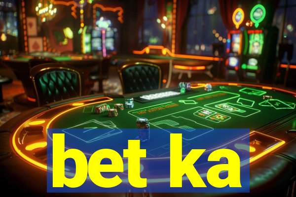 bet ka