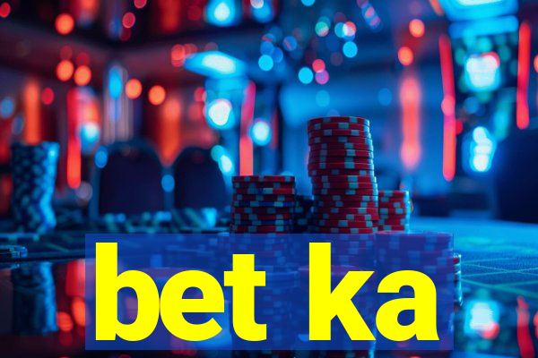 bet ka